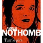 Tuer le père - Amélie Nothomb