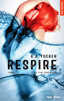 K.A. Tucker - Ten Tiny Breaths, tome 1 : Respire  