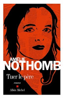 Amelie Nothomb - Tuer le père