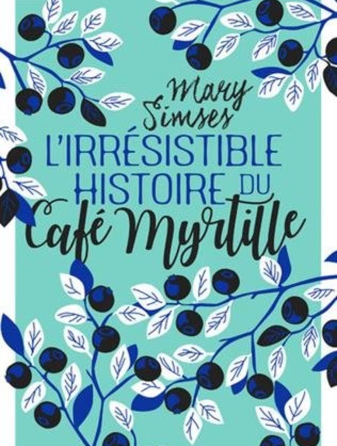 L'irresistible histoire du café myrtille, Mary Simses, overbooks